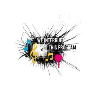 We Interrupt This Program